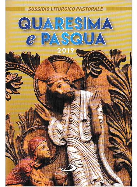 QUARESIMA E PASQUA. SUSSIDIO LITURGICO PASTORALE 2019