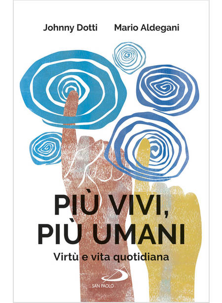 PIU' VIVI, PIU' UMANI. VIRTU' E VITA QUOTIDIANA