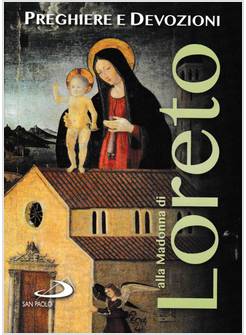 PREGHIERE E DEVOZIONI ALLA MADONNA DI LORETO