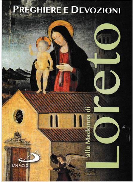 Preghiere E Devozioni Alla Madonna Di Loreto San Paolo