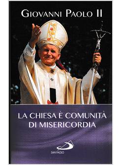 LA CHIESA E' COMUNITA' DI MISERICORDIA