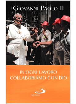 IN OGNI LAVORO COLLABORIAMO CON DIO