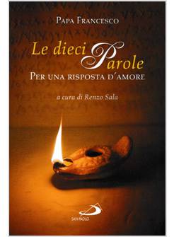 LE DIECI PAROLE. PER UNA RISPOSTA D'AMORE