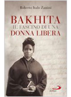 BAKHITA. IL FASCINO DI UNA DONNA LIBERA