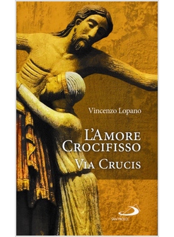 L'AMORE CROCIFISSO. VIA CRUCIS 