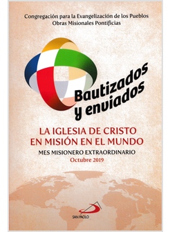 BAUTIZADUS Y ENVIADOS: LA IGLESIA DE CRISTO IN MISION