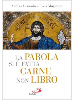 LA PAROLA SI E' FATTA CARNE, NON LIBRO