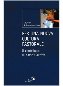 PER UNA NUOVA CULTURA PASTORALE. IL CONTRIBUTO DI AMORIS LAETITIA