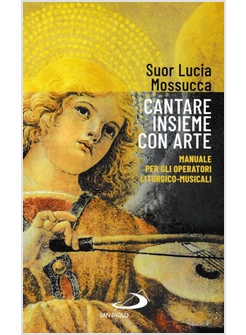 CANTARE INSIEME CON ARTE. MANUALE PER GLI OPERATORI LITURGICO-MUSICALI