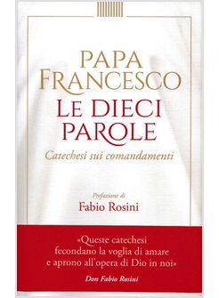 LE DIECI PAROLE. CATECHESI SUI COMANDAMENTI