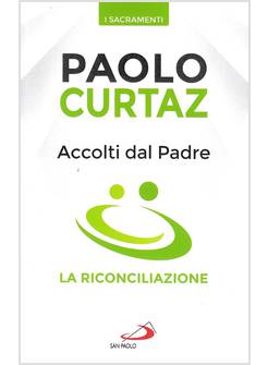 ACCOLTI DAL PADRE LA RICONCILIAZIONE