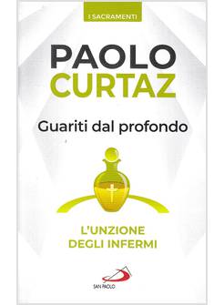 GUARITI DAL PROFONDO L'UNZIONE DEGLI INFERMI