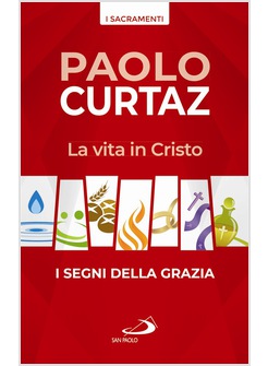 LA VITA IN CRISTO. I SEGNI DELLA GRAZIA