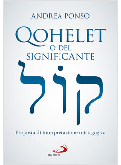 QOHELET O DEL SIGNIFICANTE. PROPOSTA DI INTERPRETAZIONE MISTAGOGICA