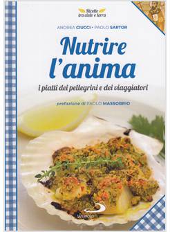 NUTRIRE L'ANIMA I PIATTI DEI PELLEGRINI E DEI VIAGGIATORI