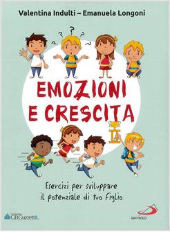 EMOZIONE E CRESCITA ESERCIZI PER SVILUPPARE IL POTENZIALE DI TUO FIGLIO