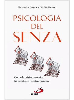 PSICOLOGIA DEL SENZA NUOVI MODELLI DI CONSUMO, NUOVI CONSUMATORI E PRODOTTI