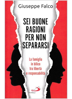 SEI BUONE RAGIONI PER NON SEPARARSI. LA FAMIGLIA IN BILICO