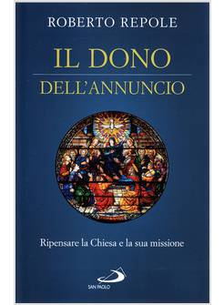 IL DONO DELL'ANNUNCIO RIPENSARE LA CHIESA E LA SUA MISSIONE