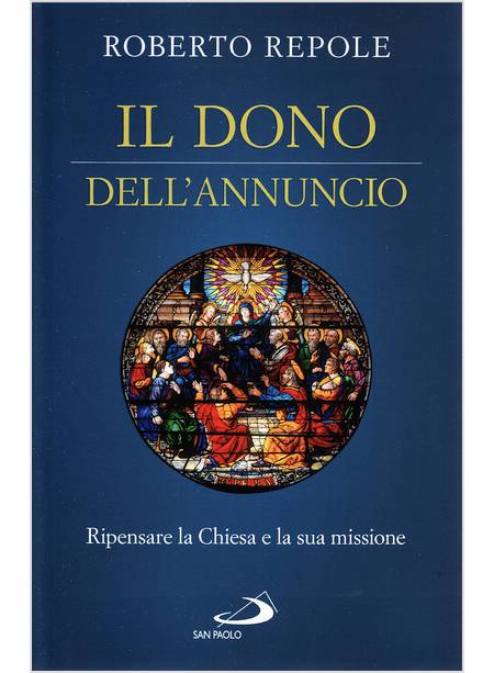 IL DONO DELL'ANNUNCIO RIPENSARE LA CHIESA E LA SUA MISSIONE