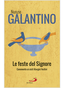 LE FESTE DEL SIGNORE COMMENTI AI CICLI LITURGICI FESTIVI