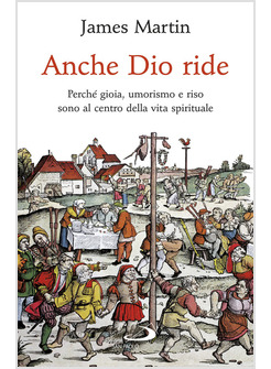 ANCHE DIO RIDE. PERCHE' GIOIA, UMORISMO E RISO SONO AL CENTRO DELLA VITA