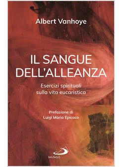 IL SANGUE DELL'ALLEANZA. ESERCIZI SPIRITUALI SULLA VITA EUCARISTICA