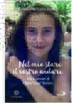 NEL MIO STARE IL VOSTRO ANDARE. VITA E PENSIERI DI CHIARA "LUCE" BADANO