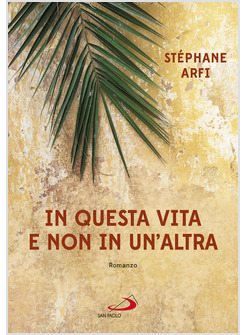 IN QUESTA VITA E NON IN UN'ALTRA