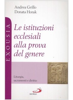 LE ISTITUZIONI ECCLESIALI ALLA PROVA DEL GENERE. LITURGIA, SACRAMENTI E DIRITTO