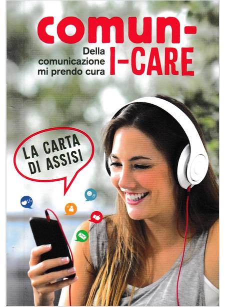 COMUN-I-CARE. DELLA COMUNICAZIONE MI PRENDO CURA. LA CARTA DI ASSISI