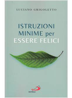ISTRUZIONI MINIME PER ESSERE FELICI