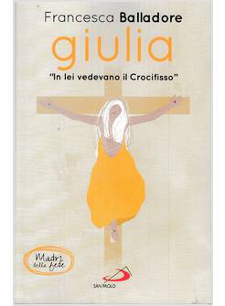 GIULIA IN LEI VEDEVANO IL CROCIFISSO