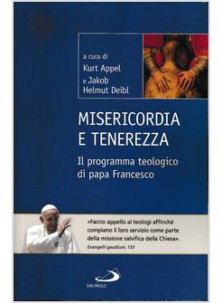 MISERICORDIA E TENEREZZA IL PROGRAMMA TEOLOGICO DI PAPA FRANCESCO