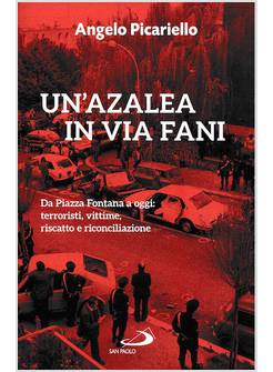 UN'AZALEA IN VIA FANI. DA PIAZZA FONTANA A OGGI