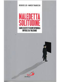 MALEDETTA SOLITUDINE CAUSE ED EFFETTI DI UN'ESPERIENZA DIFFICILE DA SUPERARE
