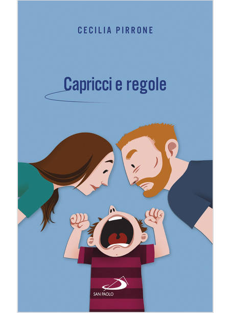 CAPRICCI E REGOLE COME CRESCERE FIGLI AUTONOMI E FELICI