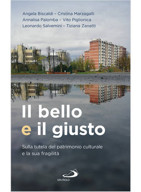 IL BELLO E IL GIUSTO SULLA TUTELA DEL PATRIMONIO CULTURALE E LA SUA FRAGILITA'