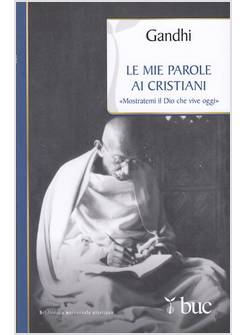 LE MIE PAROLE AI CRISTIANI MOSTRATEMI IL DIO CHE VIVE OGGI