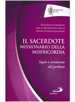 IL SACERDOTE MISSIONARIO DELLA MISERICORDIA SEGNO E STRUMENTO DEL PERDONO 