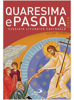 QUARESIMA E PASQUA 2020. SUSSIDIO LITURGICO PASTORALE