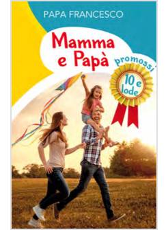 MAMMA E PAPA'. PROMOSSI 10 E LODE