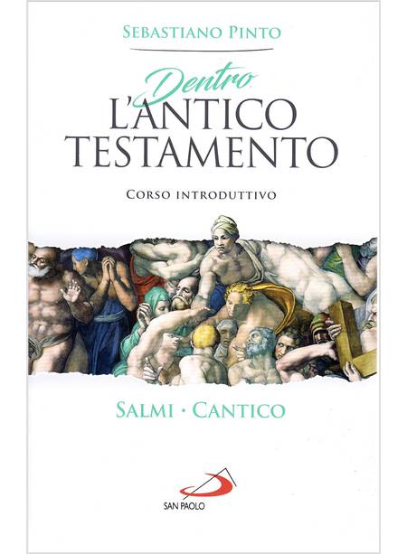 DENTRO L'ANTICO TESTAMENTO CORSO INTRODUTTIVO : SALMI, CANTICO