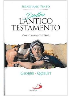 DENTRO L'ANTICO TESTAMENTO CORSO INTRODUTTIVO: GIOBBE - QOELET