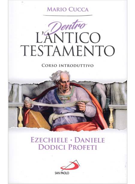 DENTRO L'ANTICO TESTAMENTO EZECHIELE DANIELE DODICI PROFETI