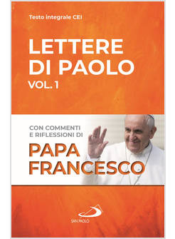 LETTERE DI PAOLO VOL. 1. CON COMMENTI E RIFLESSIONI DI PAPA FRANCESCO