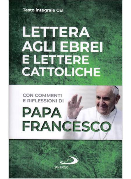 LETTERA AGLI EBREI E LETTERE CATTOLICHE CON COMMENTI E RIFLESSIONI 