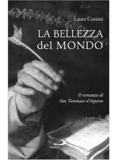 LA BELLEZZA DEL MONDO. IL ROMANZO DI SAN TOMMASO D'AQUINO