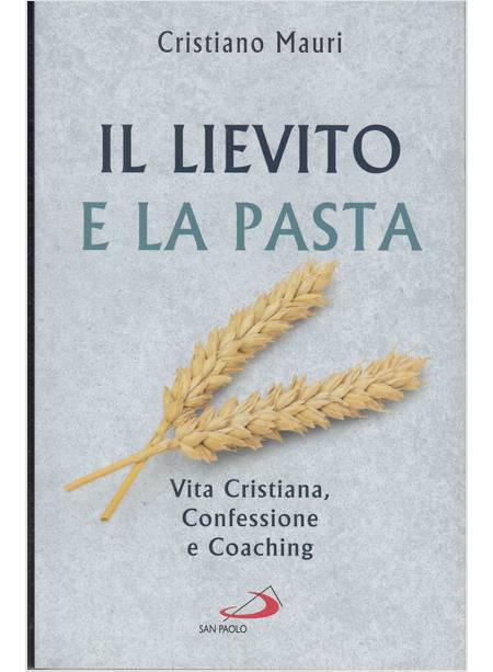 IL LIEVITO E LA PASTA CONFESSIONE COACHING E VITA CRISTIANA 