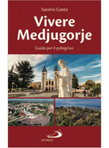 VIVERE MEDJUGORJE. GUIDA PER IL PELLEGRINO